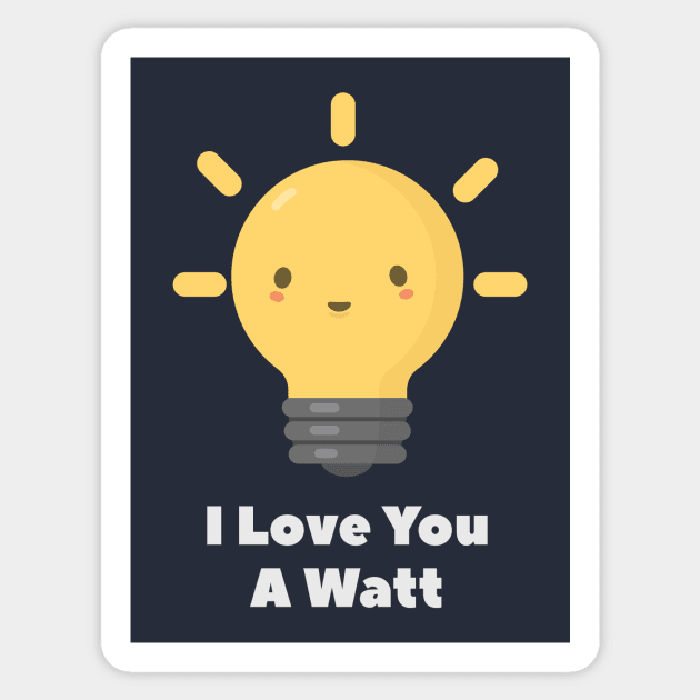 Watt Electricity Physics Pun T-Shirt Sticker by happinessinatee